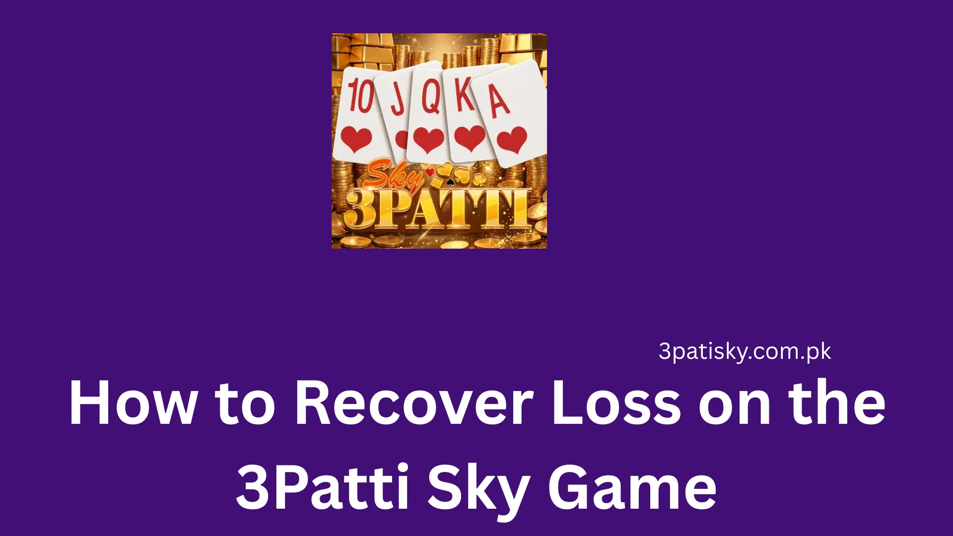 How to Recover Loss on the 3Patti Sky Game