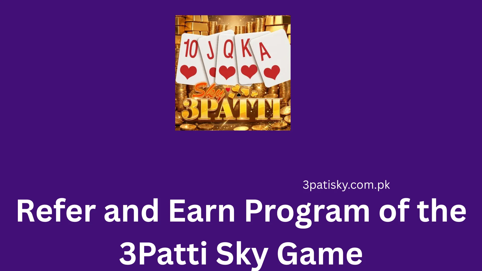 Refer and Earn Program of the 3Patti Sky Game