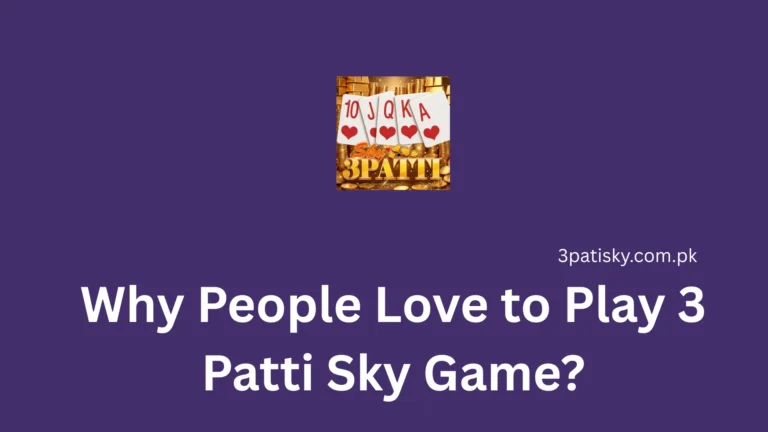 Why People Love to Play 3 Patti Sky Game